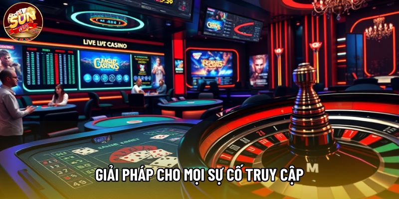 Giải pháp cho mọi sự cố truy cập Giải pháp cho mọi sự cố truy cập
