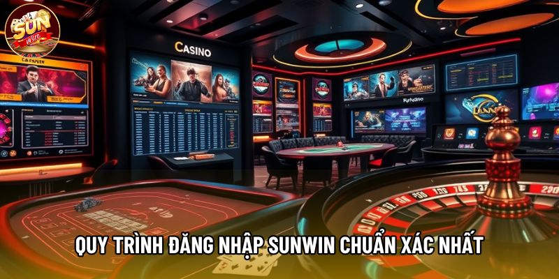 Quy trình đăng nhập Sunwin chuẩn xác nhất Quy trình đăng nhập Sunwin chuẩn xác nhất